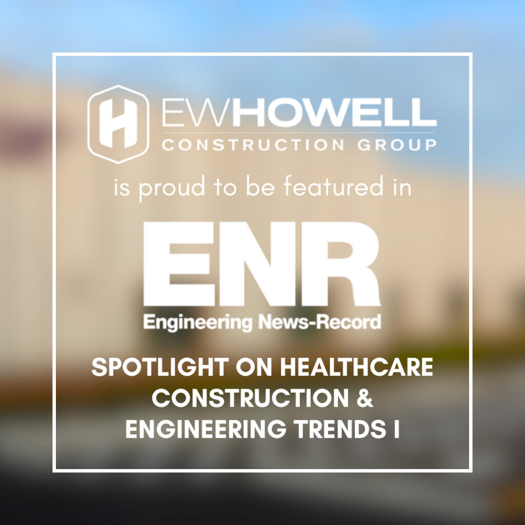 EW Howell ENR Spotlight Healthcare Construction Engineering